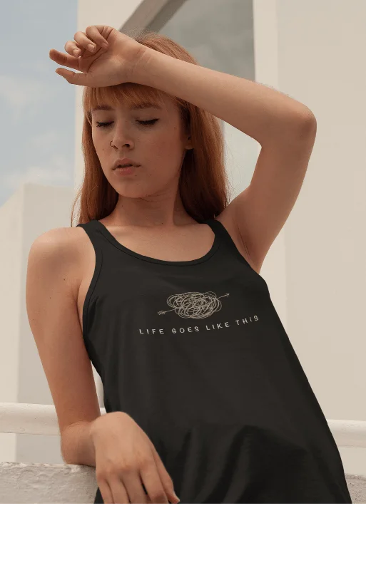 "LIFE GOES LIKE THIS" : Tank Tops