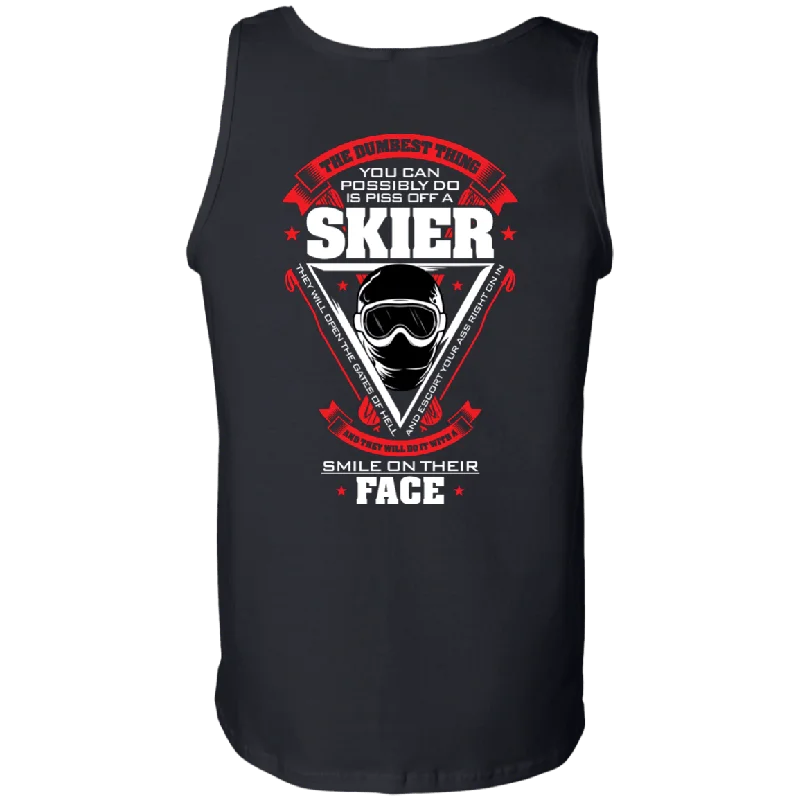 The Dumbest Thing You Can Possibly Do Is Piss Off A Skier Tank Tops