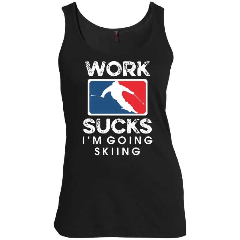 Work Sucks I'm Skiing Tank Tops