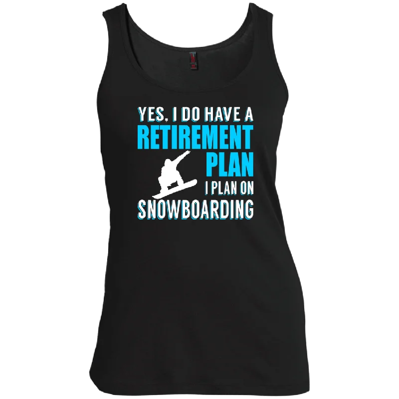 Yes, I Do Have A Retirement Plan - I Plan On Snowboarding Tank Tops